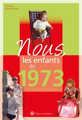 Couverture du produit · Nous, les enfants de 1973: De la naissance à l'âge adulte. Un cadeau original pour le 50e anniversaire