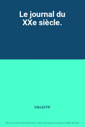Couverture du produit · Le journal du XXe siècle.