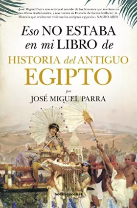 Couverture du produit · Eso no estaba en mi libro de Historia del Antiguo Egipto (Ensayo y divulgación (Bolsillo))