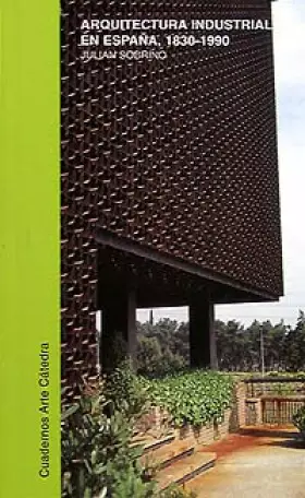 Couverture du produit · Arquitectura industrial en España, 1830-1990 (Cuadernos Arte Cátedra)