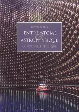 Couverture du produit · Entre atome et astrophysique : la nouvelle physique