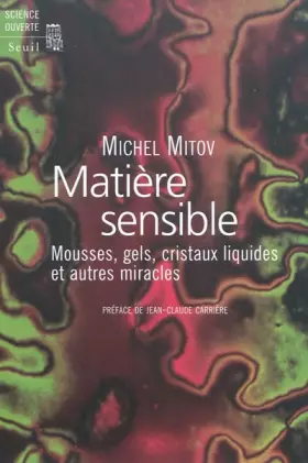 Couverture du produit · Matière sensible : Mousses, gels, cristaux liquides et autres miracles
