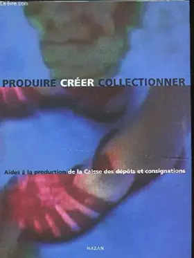 Couverture du produit · Produire, créer, collectionner