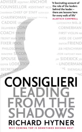 Couverture du produit · Consiglieri - Leading from the Shadows: Why Coming Top Is Sometimes Second Best