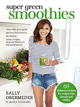 Couverture du produit · Super Green Smoothies: Healthy Recipes for Healing and Happiness