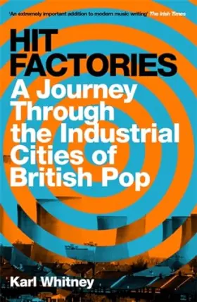 Couverture du produit · Hit Factories: A Journey Through the Industrial Cities of British Pop
