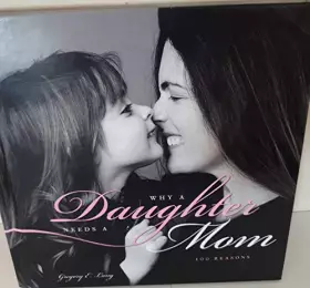 Couverture du produit · Why a Daughter Needs a Mom: The Perfect Gift for Mom to Celebrate the Bond Between Mothers and Daughters