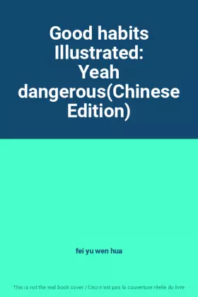Couverture du produit · Good habits Illustrated: Yeah dangerous(Chinese Edition)