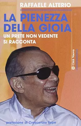 Couverture du produit · La pienezza della gioia. Un prete non vedente si racconta