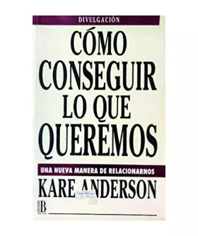 Couverture du produit · Como conseguir lo que queremos (una nueva manera de ralacionarnos)