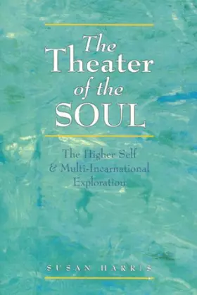 Couverture du produit · The Theater of the Soul: The Higher Self and Multi-Incarnational Exploration