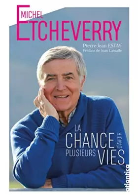 Couverture du produit · Michel Etcheverry: La chance d’avoir plusieurs vies