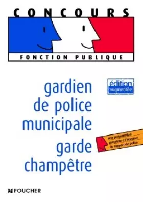Couverture du produit · Gardien de police municipale, garde champêtre (Ancienne Edition)
