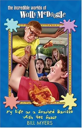 Couverture du produit · My Life as a Smashed Burrito With Extra Hot Sauce (The Incredible Worlds of Wally McDoogle 1)