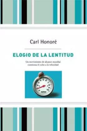 Couverture du produit · Elogio de la lentitud.T.D: Un movimiento mundial desafía el culto a la velocidad: 229 (No Ficción)