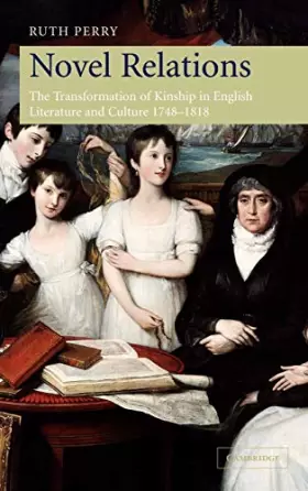 Couverture du produit · Novel Relations: The Transformation of Kinship in English Literature and Culture, 1748–1818