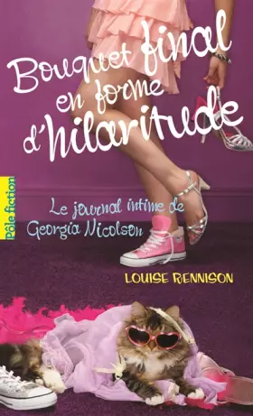 Couverture du produit · Le journal intime de Georgia Nicolson, 10 : Bouquet final en forme d'hilaritude