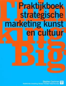 Couverture du produit · Thinking Big: praktijkboek strategische marketing kunst en cultuur
