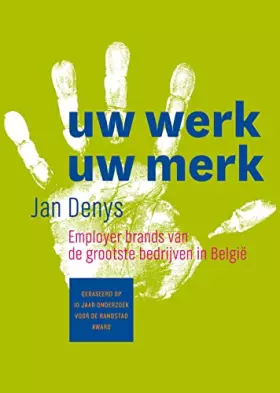 Couverture du produit · Uw werk uw merk: employer brands van de grootste bedrijven in België
