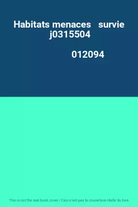 Couverture du produit · Habitats menaces   survie          j0315504                                                   012094