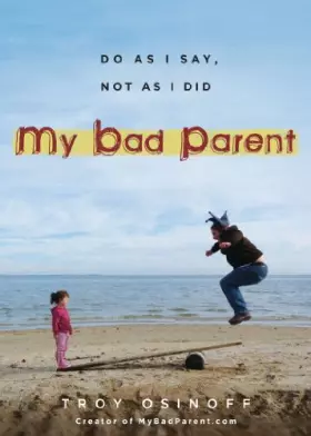 Couverture du produit · My Bad Parent: Do As I Say, Not as I Did