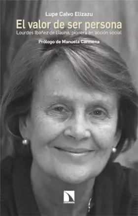 Couverture du produit · El valor de ser persona: Lourdes Ibáñez de Gauna, pionera en acción social: 450 (INVESTIGACION Y DEBATE)
