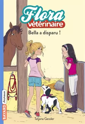 Couverture du produit · Flora vétérinaire, Tome 06: Bella a disparu!