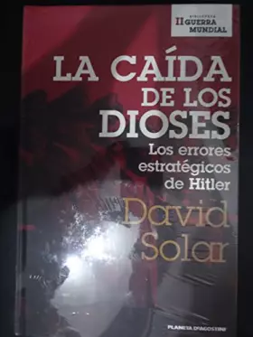 Couverture du produit · La Caída De Los Dioses. Los Errores Estratégicos De Hitler