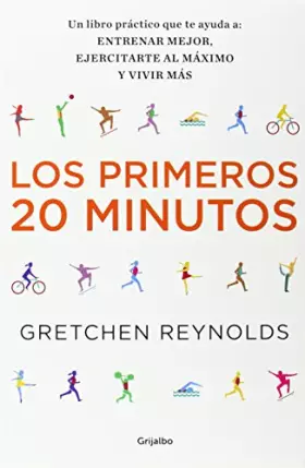 Couverture du produit · Los primeros 20 minutos: Un libro práctico que te ayuda a: entrenar mejor, ejercitarte al máximo, vivir más (Bienestar, salud y