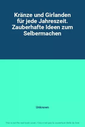 Couverture du produit · Kränze und Girlanden für jede Jahreszeit. Zauberhafte Ideen zum Selbermachen