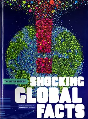 Couverture du produit · The Little Book of Shocking Global Facts