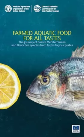 Couverture du produit · Farmed Aquatic Food for All Tastes: The Journey of Twelve Mediterranean and Black Sea Species from Farms to Your Plates