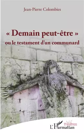 Couverture du produit · Demain peut-être"": ou le testament d'un communard