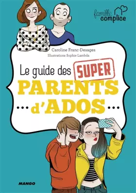 Couverture du produit · Le guide des super parents d'ados