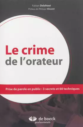 Couverture du produit · Le crime de l'orateur : Prise de parole en public - 3 secrets et 60 techniques
