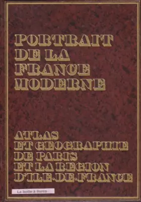 Couverture du produit · PORTRAIT DE LA FRANCE MODERNE ATLAS ET GEOGRAPHIE DE PARIS ET LA REGION D'ILE-DE-FRANCE 2 VOL.