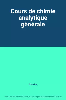 Couverture du produit · Cours de chimie analytique générale