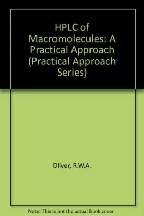 Couverture du produit · HPLC of Macromolecules: A Practical Approach (The ^APractical Approach Series)