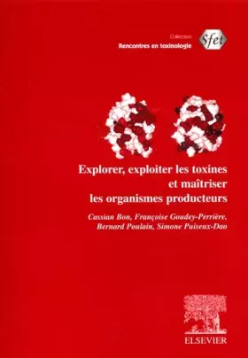 Couverture du produit · Explorer, exploiter les toxines et maîtriser les organismes producteurs