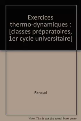 Couverture du produit · Exercices thermo-dynamiques : [classes préparatoires, 1er cycle universitaire]