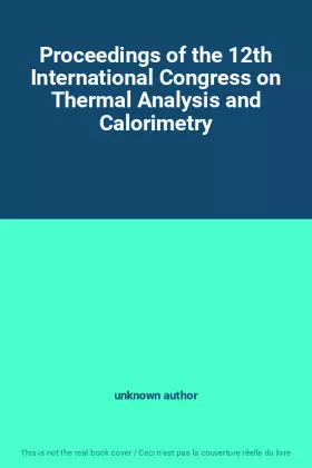 Couverture du produit · Proceedings of the 12th International Congress on Thermal Analysis and Calorimetry