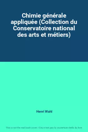 Couverture du produit · Chimie générale appliquée (Collection du Conservatoire national des arts et métiers)