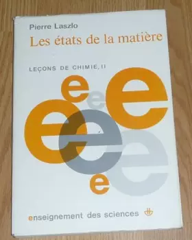 Couverture du produit · Les etats de la matiere. lecons de chimie, ii