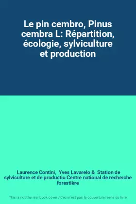 Couverture du produit · Le pin cembro, Pinus cembra L: Répartition, écologie, sylviculture et production