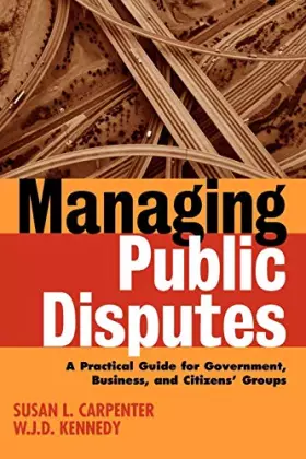 Couverture du produit · Managing Public Disputes: A Practical Guide for Professionals in Government, Business and Citizen's Groups