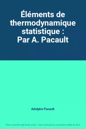Couverture du produit · Éléments de thermodynamique statistique : Par A. Pacault