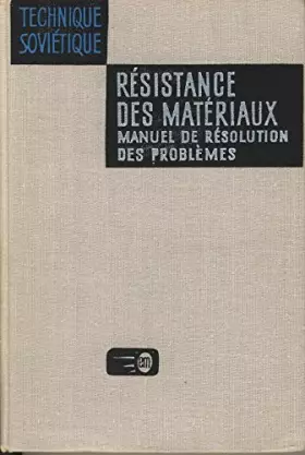 Resistance des materiaux, manuel de resolution des problemes -  ENGALYTCHEV S., SERGUIEVSKI N., ALMAMETOV F., KOURITSYNE N., SMI MIROLIOUBOV I.