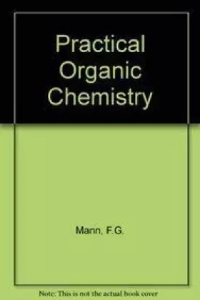 Practical organic chemistry - frederick-george-mann-and-bernard-charles-saunders