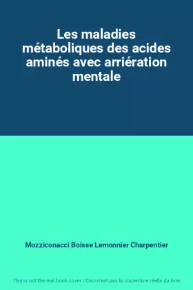 Couverture du produit · Les maladies métaboliques des acides aminés avec arriération mentale
