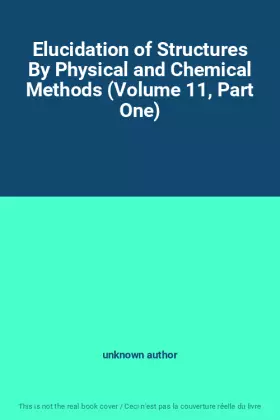 Couverture du produit · Elucidation of Structures By Physical and Chemical Methods (Volume 11, Part One)
